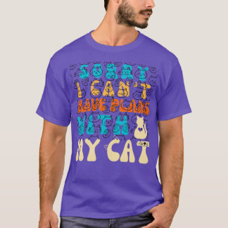 Sorry I Cant I Have Plans With My Cat Cute Cat 2 T-Shirt