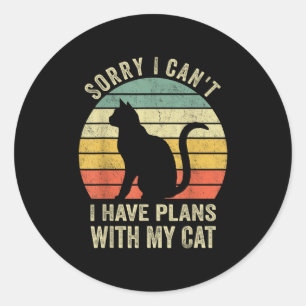 Sorry I Can't I Have Plans With My Cat Funny Cat L Classic Round Sticker