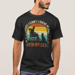 Sorry I Cant I Have Plans With My Cat Funny Cat Lo T-Shirt