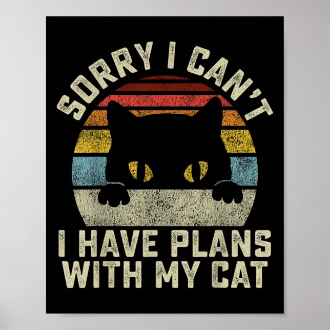 Sorry I Can't I Have Plans With My Cat Men Women G Poster (Front)