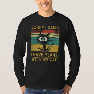 Sorry I Can't I Have Plans With My Cat  Meowy  Cat T-Shirt
