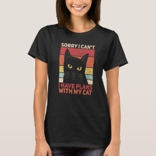 Sorry I Can't I Have Plans With My Cat Mom Lady Th T-Shirt