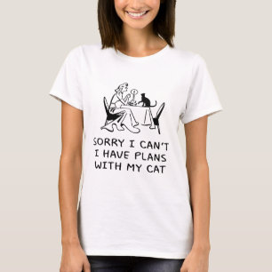 SORRY I CAN'T, I HAVE PLANS WITH MY CAT T-Shirt