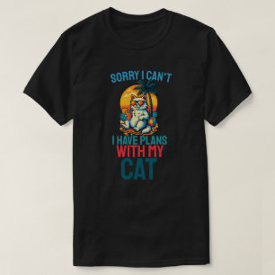Sorry I Cant I Have Plans With My Cat T-Shirt