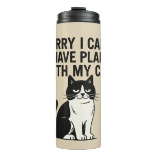 Sorry I Can't I Have Plans with my Cat Tuxedo Cats Thermal Tumbler
