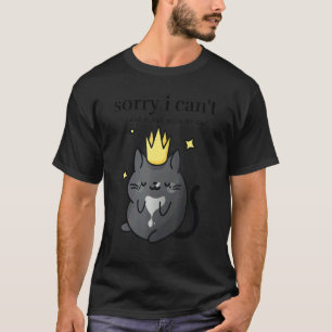 Sorry I Can't I Have Plans with my Cat Women's Sar T-Shirt