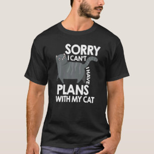 Sorry I Cant I Have Plans With My Cats Cat Owner T T-Shirt