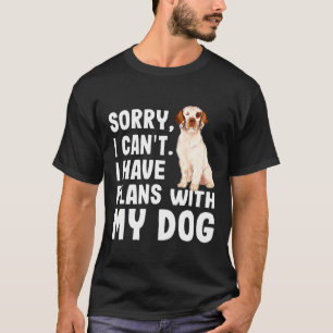 Sorry I Cant I Have Plans With My Clumber Spaniel T-Shirt