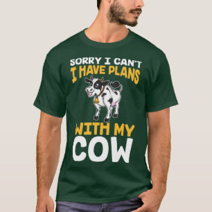 Sorry I Cant I Have Plans With My Cows T-Shirt
