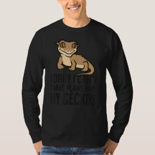 Sorry I Can't I Have Plans With My Crested Geckos T-Shirt