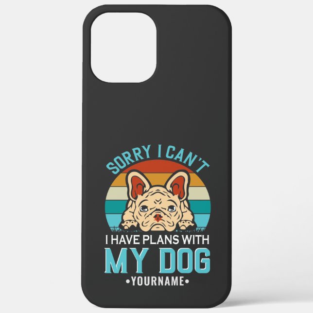 Sorry I Can't I have Plans With My Dog Case-Mate iPhone Case (Back)