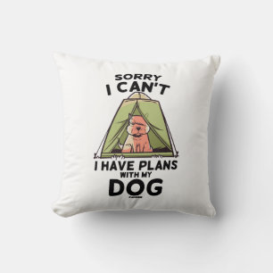 Sorry I Can't I Have Plans With My Dog Cushion