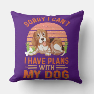 Sorry I can't I Have Plans With My Dog Cushion