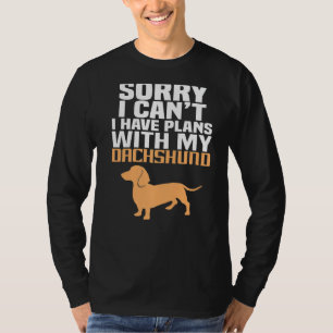 Sorry I can't I Have Plans With My Dog Funny Pet D T-Shirt