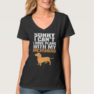 Sorry I can't I Have Plans With My Dog Funny Pet D T-Shirt