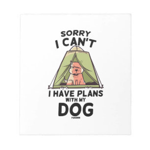 Sorry I Can't I Have Plans With My Dog Notepad