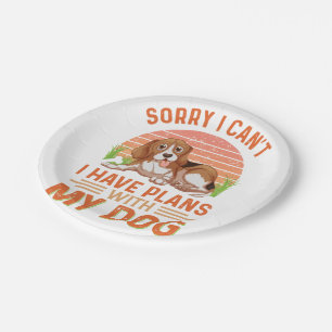 Sorry I can't I Have Plans With My Dog Paper Plate
