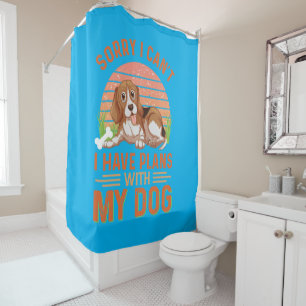 Sorry I can't I Have Plans With My Dog Shower Curtain