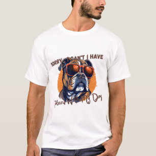 Sorry ,I Can't I Have Plans With My Dog T-Shirt