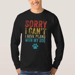 Sorry I Can't I Have Plans With My Dog Vintage Ret T-Shirt