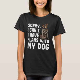 Sorry I Cant I Have Plans With My German Wirehaire T-Shirt