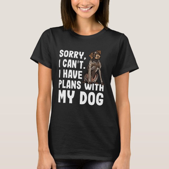 Sorry I Cant I Have Plans With My German Wirehaire T-Shirt (Front)