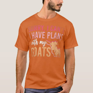 Sorry I Cant I Have Plans With My Goats Funny Farm T-Shirt