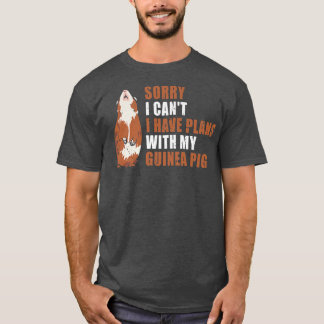 Sorry I Can'T I Have Plans With My Guinea Pig T-Shirt