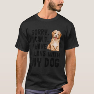 Sorry I Cant I Have Plans With My Havanese Dog T-Shirt