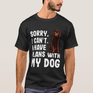 Sorry I Cant I Have Plans With My Irish Water Span T-Shirt