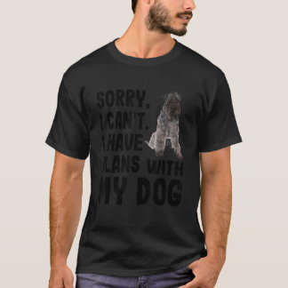 Sorry I Cant I Have Plans With My Kerry Blue Terri T-Shirt
