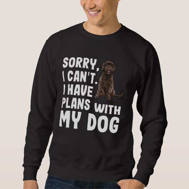 Sorry I Cant I Have Plans With My Portuguese Water Sweatshirt (Front)
