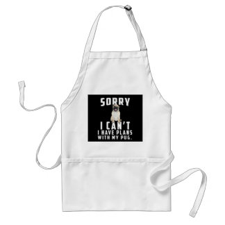 sorry i can't i have plans with my pug standard apron
