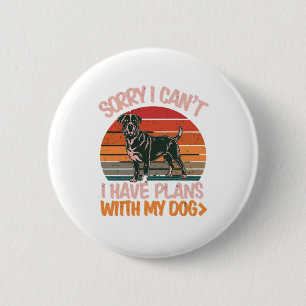 Sorry I Can't. I Have Plans With My Rottweiler Dog 6 Cm Round Badge