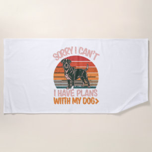 Sorry I Can't. I Have Plans With My Rottweiler Dog Beach Towel