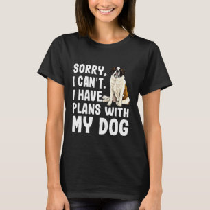 Sorry I Cant I Have Plans With My St Bernard Dog T-Shirt