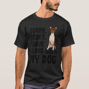 Sorry I Cant I Have Plans With My Toy Fox Terrier T-Shirt