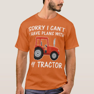 Sorry I Cant I Have Plans With My Tractor Funny Fa T-Shirt