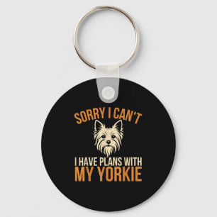 Sorry I Can't I Have Plans With My Yorkie Dog Owne Key Ring