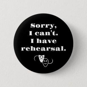 Sorry, I can't. I have rehearsal  6 Cm Round Badge