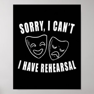 Sorry I Can't I Have Rehearsal _ Theater Drama Mas Poster