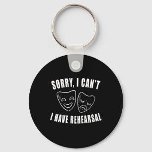 Sorry I Can't I Have Rehearsal Theatre Drama Masks Key Ring