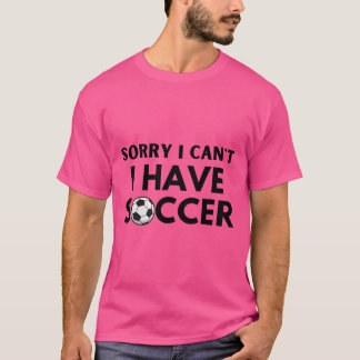 Sorry I Can'T I Have Soccer Funny Decent Classic S T-Shirt