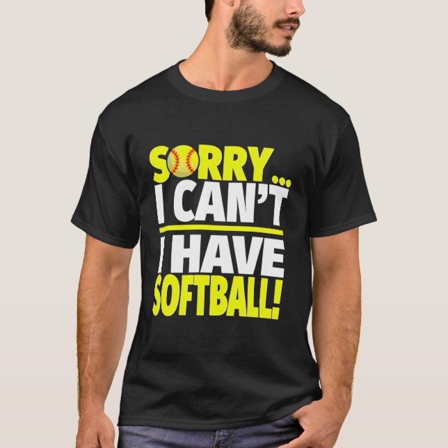 Sorry I Can'T I Have Softball Player Or Coach Hood T-Shirt (Front)