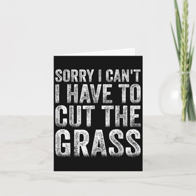 Sorry I Can't I Have To Cut The Gr Father's Day  Card (Front)