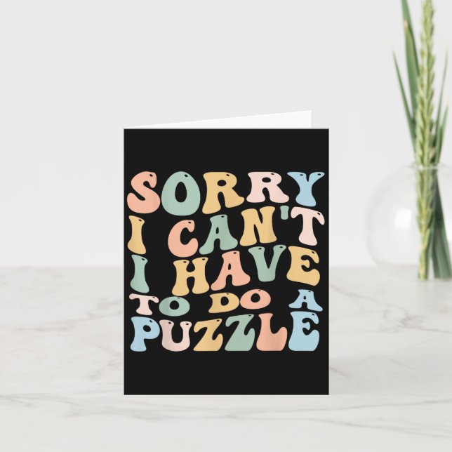 Sorry I Can't I Have To Do Puzzle Womens Humor Puz Card (Front)