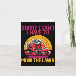 Sorry I Can't I Have To Mow The Lawn Card