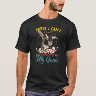 Sorry I Can't I Have To Take Care Of My Goats Funn T-Shirt
