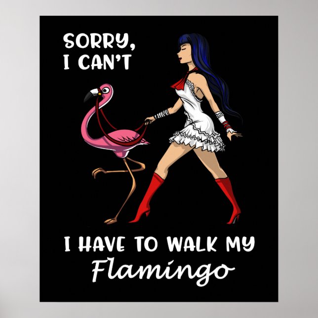 Sorry I Cant I Have To Walk My Flamingo Bird Poster (Front)