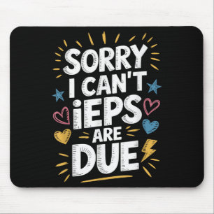 Sorry I Can't Ieps Are Due Cute Elementary Teacher Mouse Pad